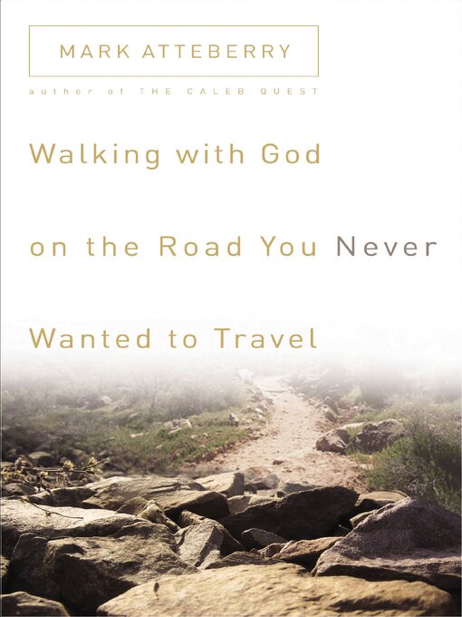 Title details for Walking with God on the Road You Never Wanted to Travel by Mark Atteberry - Available